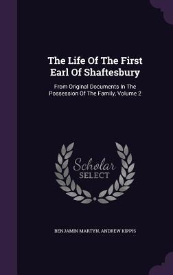 The Life Of The First Earl Of Shaftesbury: From Original Documents In The Possession Of The Family, Volume 2