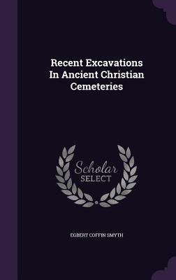 Recent Excavations In Ancient Christian Cemeteries