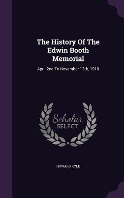 The History Of The Edwin Booth Memorial: April 2nd To November 13th, 1918