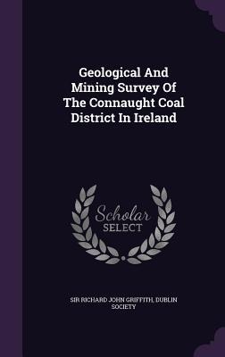 Geological And Mining Survey Of The Connaught Coal District In Ireland