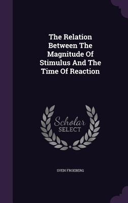 The Relation Between The Magnitude Of Stimulus And The Time Of Reaction