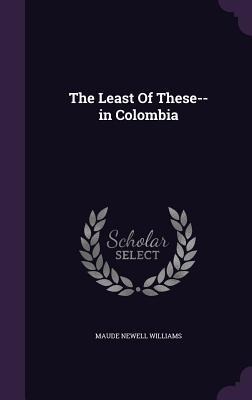 The Least Of These--in Colombia