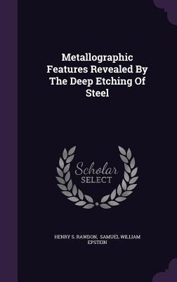 Metallographic Features Revealed By The Deep Etching Of Steel