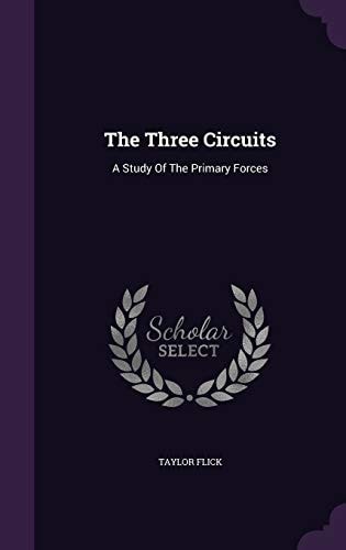 The Three Circuits A Study Of The Primary Forces
