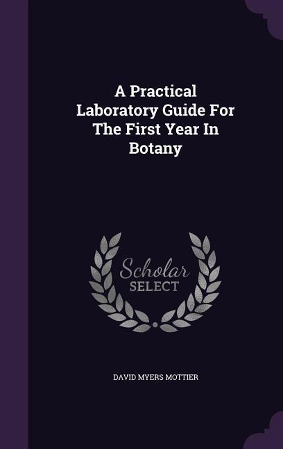 A Practical Laboratory Guide For The First Year In Botany