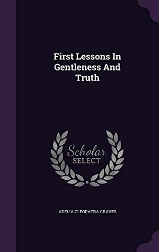First Lessons In Gentleness And Truth