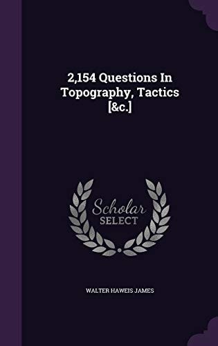 2,154 Questions In Topography, Tactics [&c.]