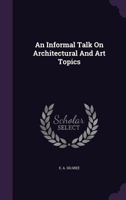 An Informal Talk On Architectural And Art Topics