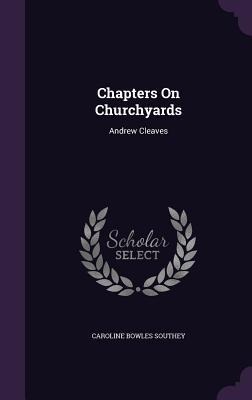 Chapters On Churchyards: Andrew Cleaves