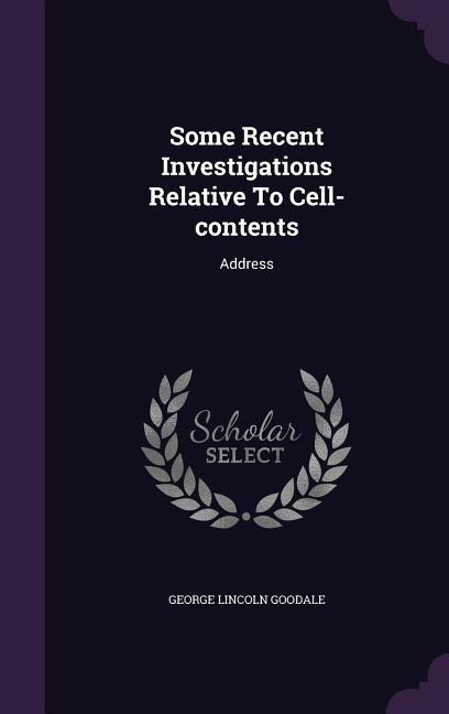 Some Recent Investigations Relative To Cell-contents: Address