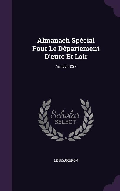 Almanach Spécial Pour Le Département D'eure Et Loir: Année 1837