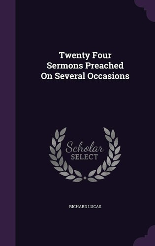 Twenty Four Sermons Preached On Several Occasions