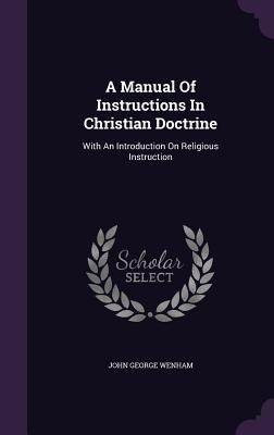 A Manual Of Instructions In Christian Doctrine: With An Introduction On Religious Instruction