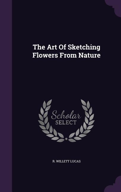 The Art Of Sketching Flowers From Nature