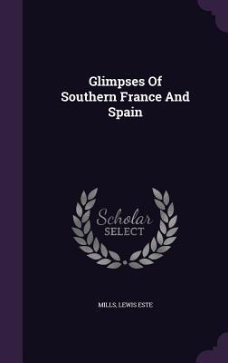 Glimpses Of Southern France And Spain