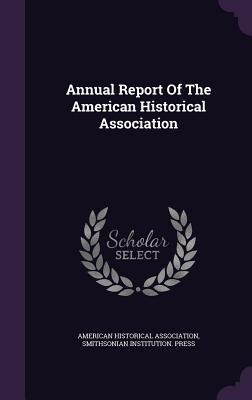 Annual Report Of The American Historical Association