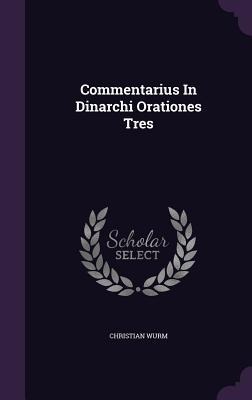 Commentarius In Dinarchi Orationes Tres