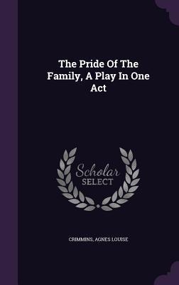 The Pride Of The Family, A Play In One Act