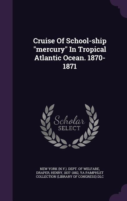 Cruise Of School-ship "mercury" In Tropical Atlantic Ocean. 1870-1871