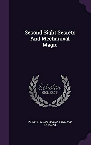 Second Sight Secrets And Mechanical Magic