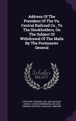 Address Of The President Of The Va. Central Railroad Co., To The Stockholders, On The Subject Of Withdrawal Of The Mails By The Postmaster General