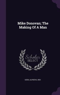 Mike Donovan; The Making Of A Man