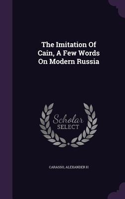 The Imitation Of Cain, A Few Words On Modern Russia