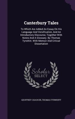 Canterbury Tales: To Which Are Added An Essay On His Language And Versification, And An Introductory Discourse, Together With Notes And