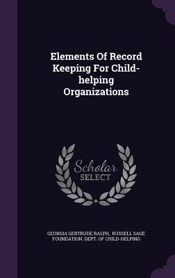 Elements Of Record Keeping For Child-helping Organizations