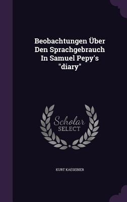 Beobachtungen Über Den Sprachgebrauch In Samuel Pepy's "diary"