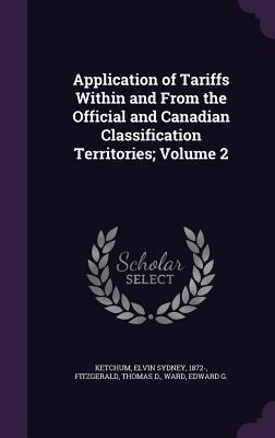 Application of Tariffs Within and From the Official and Canadian Classification Territories; Volume 2