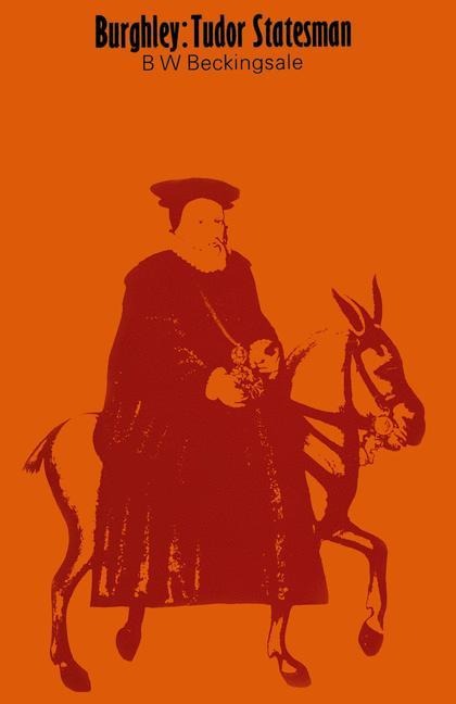 Burghley: Tudor Statesman 1520-1598