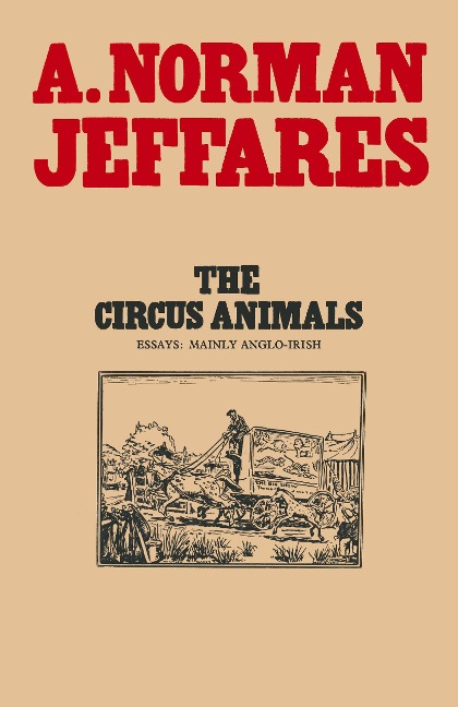 The Circus Animals: Essays on W. B. Yeats