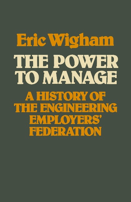 The Power to Manage: A History of the Engineering Employers Federation