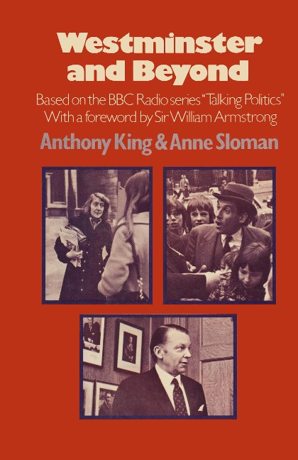 Westminster and Beyond: Based on the B.B.C. Radio Series Talking Politics