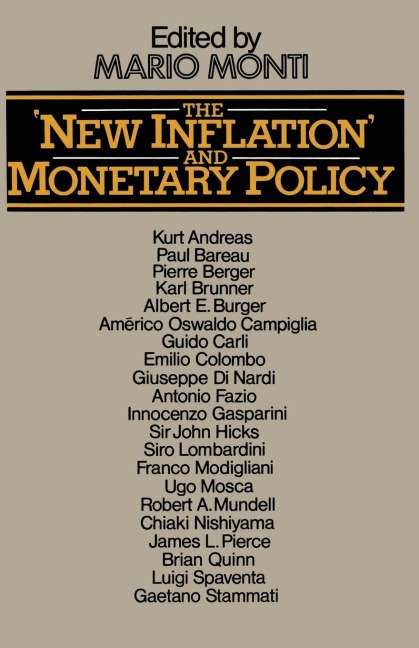 The New Inflation and Monetary Policy: Proceedings of a Conference Organised by the Banca Commerciale Italiana and the Department of Economics of Università Bocconi in Milan, 1974