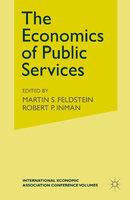 The Economics of Public Services: Proceedings of a Conference held by the International Economic Association