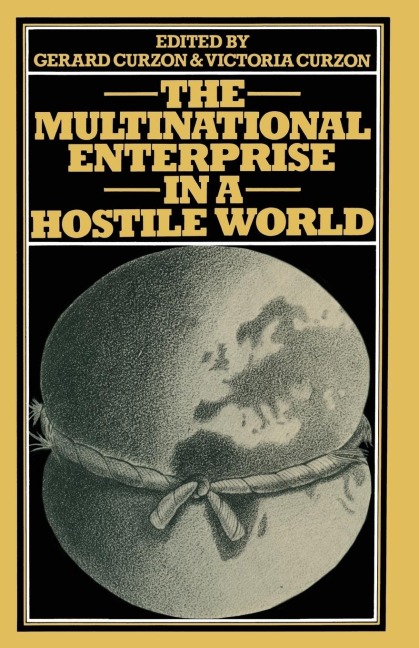 The Multinational Enterprise in a Hostile World: Proceedings of a Conference Held in Geneva Under the Auspices of the Graduate Institute of International Studies l'Institut Universitaire d'Etudes Europeennes and the Center for Education in International M