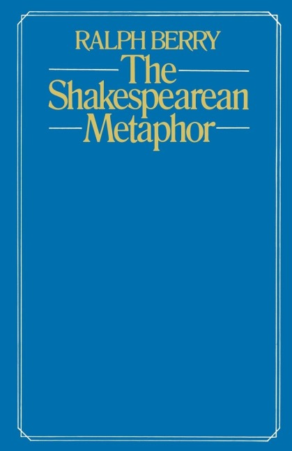 The Shakespearean Metaphor: Studies in Language and Form