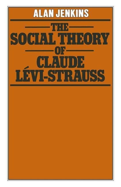 The Social Theory of Claude Lévi-Strauss
