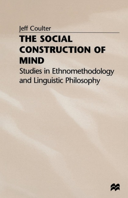 The Social Construction of Mind: Studies in Ethnomethodology and Linguistic Philosophy
