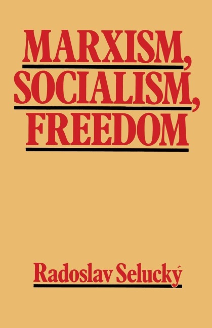 Marxism, Socialism, Freedom: Towards a General Democratic Theory of Labour-Managed Systems