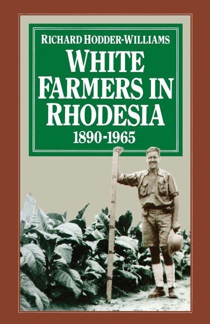 White Farmers in Rhodesia, 1890-1965: A History of the Marandellas District