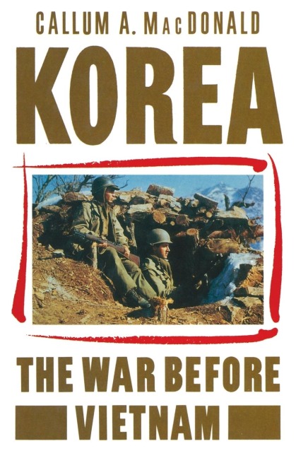 Korea: The War Before Vietnam