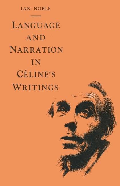 Language and Narration in Célines Writings: The Challenge of Disorder