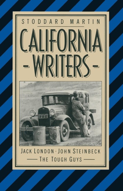 California Writers: Jack London John Steinbeck the Tough Guys
