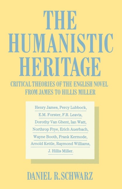 The Humanistic Heritage: Critical Theories of the English Novel from James to Hillis Miller