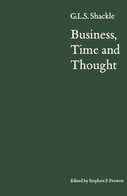 Business, Time and Thought: Selected Papers of G. L. S. Shackle