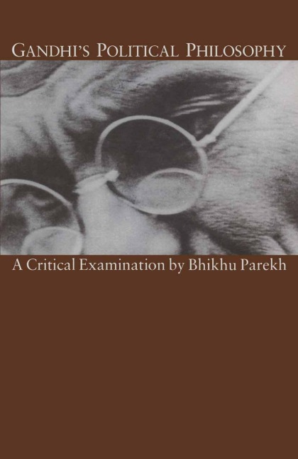 Gandhis Political Philosophy: A Critical Examination