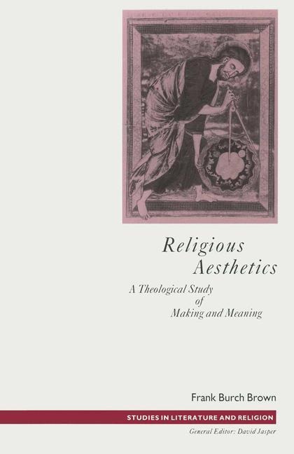 Religious Aesthetics: A Theological Study of Making and Meaning